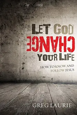Nech Boh zmení tvoj život: Ako spoznať a nasledovať Ježiša - Let God Change Your Life: How to Know and Follow Jesus