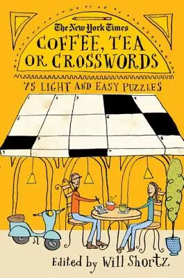 The New York Times Káva, čaj alebo krížovky: Hádanky na kávu a čaj: 75 ľahkých a jednoduchých hádaniek - The New York Times Coffee, Tea or Crosswords: 75 Light and Easy Puzzles