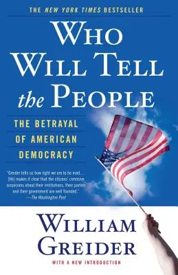 Kto to povie ľuďom: Zrada americkej demokracie: Kto povie ľuďom? - Who Will Tell the People: The Betrayal of American Democracy