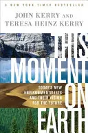 Tento okamih na Zemi: Dnešní noví environmentalisti a ich vízia budúcnosti - This Moment on Earth: Today's New Environmentalists and Their Vision for the Future