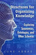 Štruktúry na organizovanie vedomostí: Preskúmanie taxonómií, ontológií a iných schém - Structures for Organizing Knowledge: Exploring Taxonomies, Ontologies, and Other Schemas