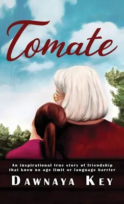 Tomate: Inšpiratívny skutočný príbeh o priateľstve, ktoré nepozná vekové hranice ani jazykovú bariéru. - Tomate: An inspirational true story of friendship that knew no age limit or language barrier