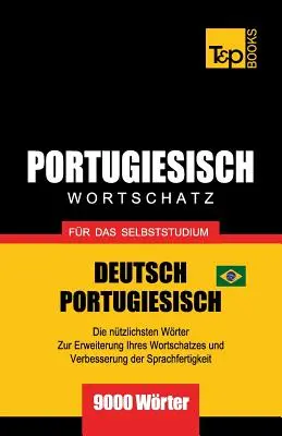 Portugalčina - Slovník - pre samoštúdium - nemecko-portugalský - 9000 slov: brazílska portugalčina - Portugiesisch - Wortschatz - fr das Selbststudium - Deutsch-Portugiesisch - 9000 Wrter: Brasilianisch Portugiesisch