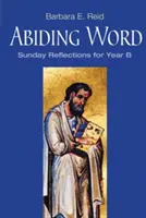 Trvajúce slovo: Nedeľné zamyslenia pre rok B - Abiding Word: Sunday Reflections for Year B