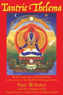 Tantrická telematika: a vzývanie Ra-Hoor-Khuita na spôsob budhistických mahajogových tantier - Tantric Thelema: and The Invocation of Ra-Hoor-Khuit in the manner of the Buddhist Mahayoga Tantras