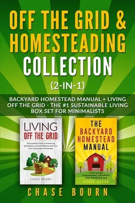 Kolekcia Off the Grid & Homesteading (2 v 1): Príručka o domácom hospodárstve na dvore + Život mimo siete - Súbor boxov č. 1 pre minimalistov o udržateľnom živote - Off the Grid & Homesteading Collection (2-in-1): Backyard Homestead Manual + Living Off the Grid - The #1 Sustainable Living Box Set for Minimalists