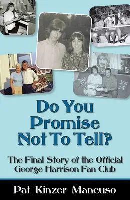 Sľubuješ, že to nepovieš? Záverečný príbeh oficiálneho fanklubu Georgea Harrisona - Do You Promise Not To Tell?: The Final Story of the Official George Harrison Fan Club