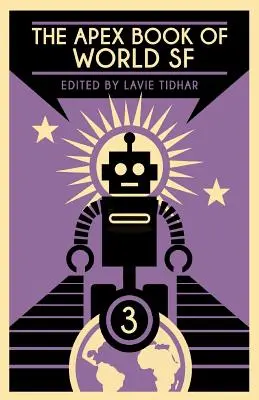 Apex Book of World SF: zväzok 3 - The Apex Book of World SF: Volume 3