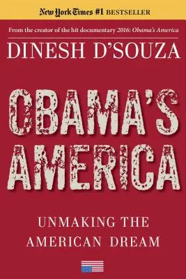 Obamova Amerika: Zničenie amerického sna - Obama's America: Unmaking the American Dream