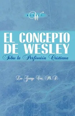 El Concepto de Wesley sobre la Perfeccin Cristiana