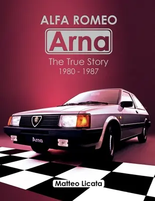 Alfa Romeo Arna: Pravdivý príbeh 1980-1987 - Alfa Romeo Arna: The True Story 1980-1987