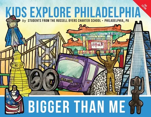 Väčší ako ja: Deti skúmajú Filadelfiu - Bigger Than Me: Kids Explore Philadelphia