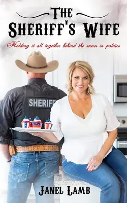 Šerifova žena: Držať všetko pohromade v zákulisí politiky - The Sheriff's Wife: Holding it all together behind the scenes in politics