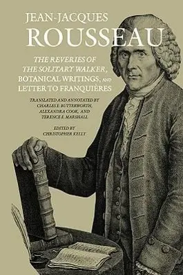 Úvahy osamelého chodca, botanické spisy a list frankistom - The Reveries of the Solitary Walker, Botanical Writings, and Letter to Franquires