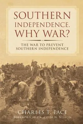 Nezávislosť Juhu: Prečo vojna? Vojna na zabránenie nezávislosti Juhu - Southern Independence: Why War?: The War to Prevent Southern Independence