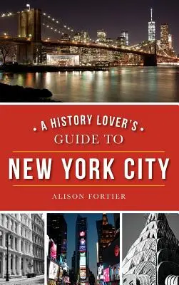 Sprievodca milovníka histórie po New Yorku - A History Lover's Guide to New York City