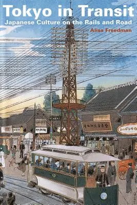 Tokio v tranzite: Japonská kultúra na koľajniciach a cestách - Tokyo in Transit: Japanese Culture on the Rails and Road