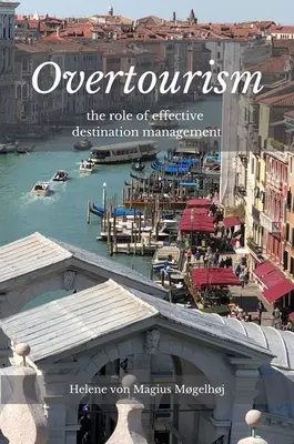 Overtourism: Úloha efektívneho destinačného manažmentu - Overtourism: The Role of Effective Destination Management