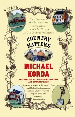 Na krajine záleží: Príhody a strasti presťahovania sa z veľkomesta na starú vidiecku farmu - Country Matters: The Pleasures and Tribulations of Moving from a Big City to an Old Country Farmhouse