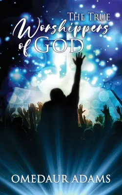 Praví ctitelia Boha - The True Worshipers of God