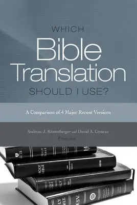 Ktorý preklad Biblie mám používať? Porovnanie 4 hlavných najnovších verzií - Which Bible Translation Should I Use?: A Comparison of 4 Major Recent Versions