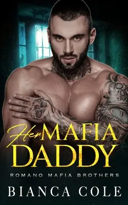 Jej mafiánsky otec: A Dark Daddy Romance - Her Mafia Daddy: A Dark Daddy Romance