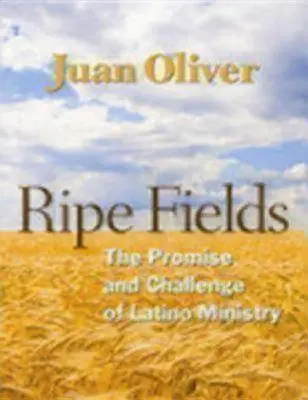 Zrelé polia: Prísľub a výzva latinskoamerickej služby - Ripe Fields: The Promise and Challenge of Latino Ministry