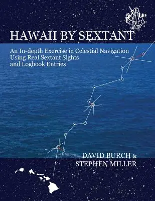 Hawaii by Sextant: An In-Depth Exercise in Celestial Navigation Using Real Sextant Sights and Logbook Entries