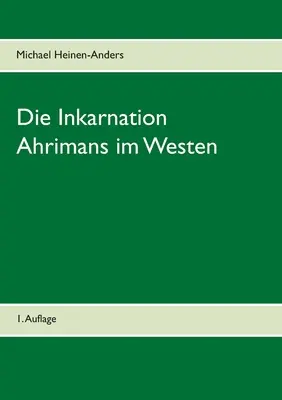 Die Inkarnation Ahrimans im Westen (Inkarnácia Ahrimanov na západe): 1. Auflage - Die Inkarnation Ahrimans im Westen: 1. Auflage