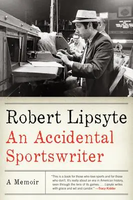 Náhodný športový spisovateľ: Spomienky - An Accidental Sportswriter: A Memoir