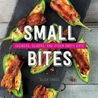 Malé sústa: špízy, placky a iné jedlá na večierky - Small Bites: Skewers, Sliders, and Other Party Eats