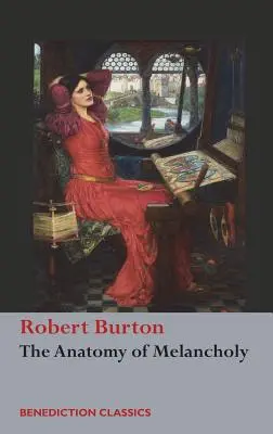 Anatómia melanchólie: (neskrátený) - The Anatomy of Melancholy: (Unabridged)