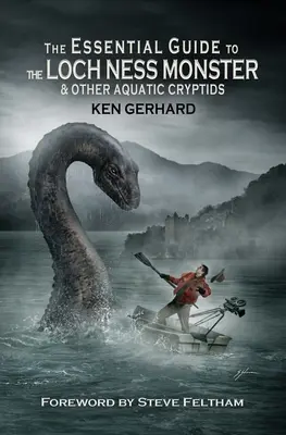 Základný sprievodca lochnesskou príšerou a ďalšími vodnými kryptikmi - The Essential Guide to the Loch Ness Monster & Other Aquatic Cryptids