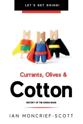 Ríbezle, olivy a bavlna: História Iónskej banky - Currants, Olives & Cotton: History of the Ionian Bank