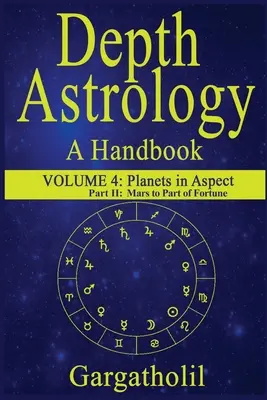 Hĺbková astrológia: Planéty v aspekte, Mars v časti šťastia: astrologická príručka, 4. diel, 2. časť - Depth Astrology: An Astrological Handbook, Volume 4, Part 2 - Planets in Aspect, Mars through the Part of Fortune