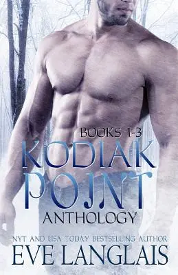 Antológia Kodiak Point: Knihy 1 -3 - Kodiak Point Anthology: Books 1 -3