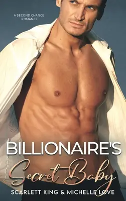 Miliardárovo tajné dieťa: Milenecký román: Druhá šanca - Billionaire's Secret Baby: A Second Chance Romance