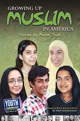 Vyrastať ako moslim v Amerike: Príbehy moslimskej mládeže - Growing Up Muslim in America: Stories by Muslim Youth