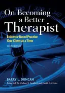 Ako sa stať lepším terapeutom: Prax založená na dôkazoch: jeden klient za druhým - On Becoming a Better Therapist: Evidence-Based Practice One Client at a Time