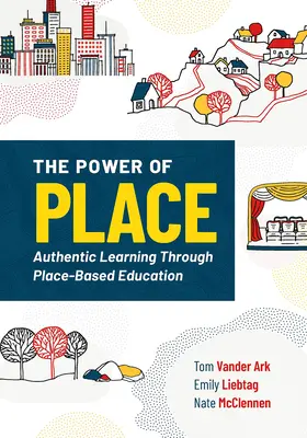 Sila miesta: Autentické učenie prostredníctvom vzdelávania založeného na mieste - The Power of Place: Authentic Learning Through Place-Based Education