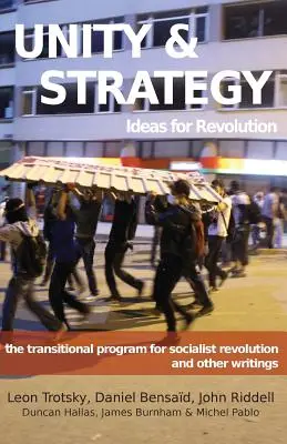 Jednota a stratégia: Prechodný program socialistickej revolúcie a iné spisy - Unity & Strategy: Ideas for Revolution / The Transitional Program for Socialist Revolution and Other Writings