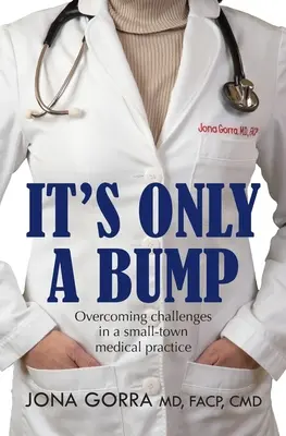 Je to len náraz: Prekonávanie výziev v malomestskej lekárskej praxi - It's Only a Bump: Overcoming Challenges in a Small-town Medical Practice
