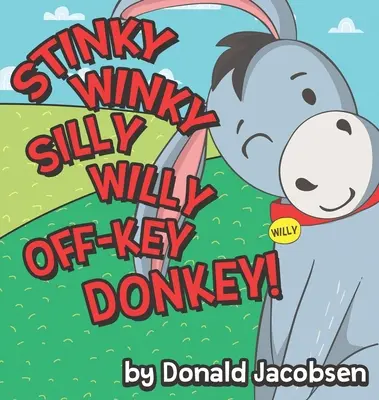 Stinky Winky Silly Willy mimo kľúčového osla: Zábavná rýmovaná kniha o zvieratkách na dobrú noc pre deti - Stinky Winky Silly Willy off-Key Donkey: A Fun Rhyming Animal Bedtime Book for Kids