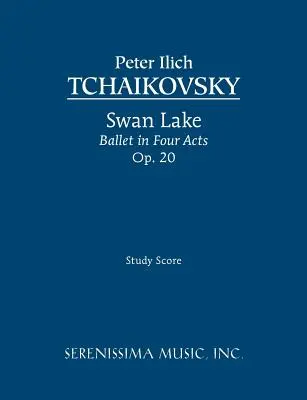 Labutie jazero, balet v štyroch dejstvách, op. 20: partitúra - Swan Lake, Ballet in Four Acts, Op.20: Study score