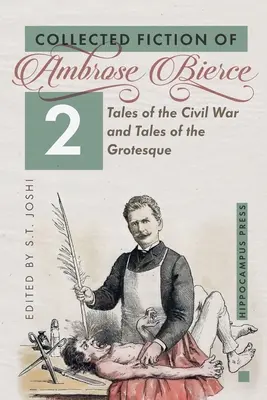 Zborník beletrie, 2. zväzok: Príbehy občianskej vojny a Príbehy grotesky - Collected Fiction Volume 2: Tales of the Civil War and Tales of the Grotesque