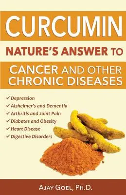 Kurkumín: Prírodná odpoveď na rakovinu a iné chronické ochorenia - Curcumin: Nature's Answer to Cancer and Other Chronic Diseases