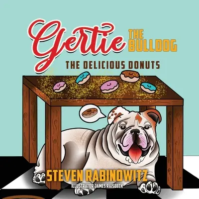 Buldoček Gertie: Giertlie Gertiege: Lahodné šišky Gertiege Gertiege: Lahodné šišky - Gertie the Bulldog: The Delicious Donuts
