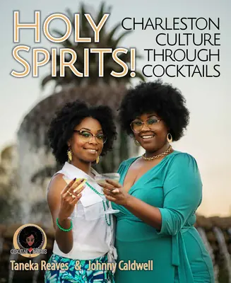 Svätí duchovia: Kultúra Charlestonu prostredníctvom koktailov - Holy Spirits: Charleston Culture Through Cocktails