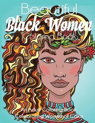 Krásne čierne ženy na vyfarbovanie: Kniha na vyfarbovanie pre dospelých oslavujúca ženy s farebným pozadím - Beautiful Black Women Coloring Book: An Adult Coloring Book Celebrating Women of Color