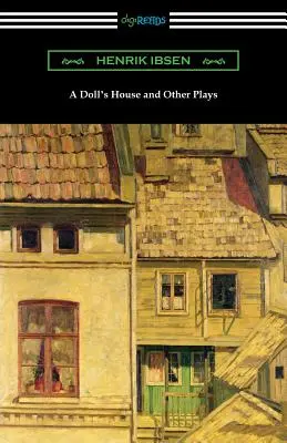 Domček pre bábiky a iné hry - A Doll's House and Other Plays